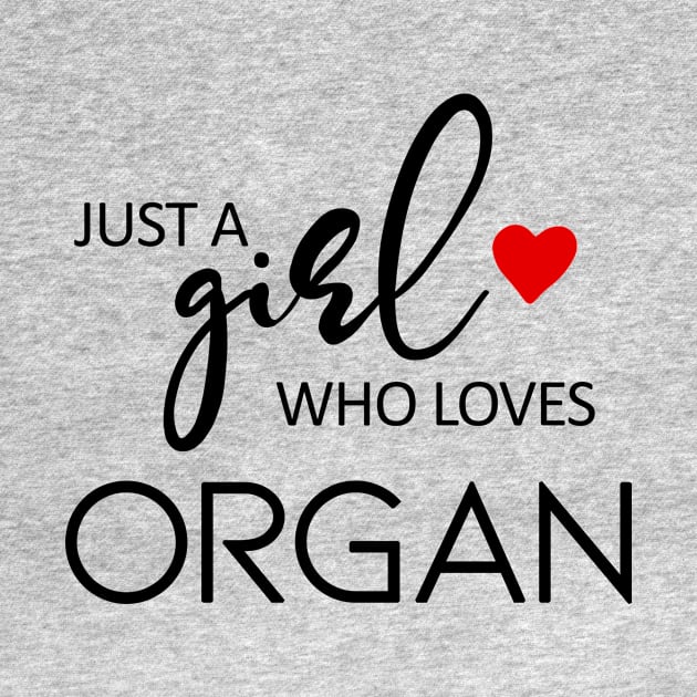 Just A Girl Who Loves Organ - Music Organ by teebest